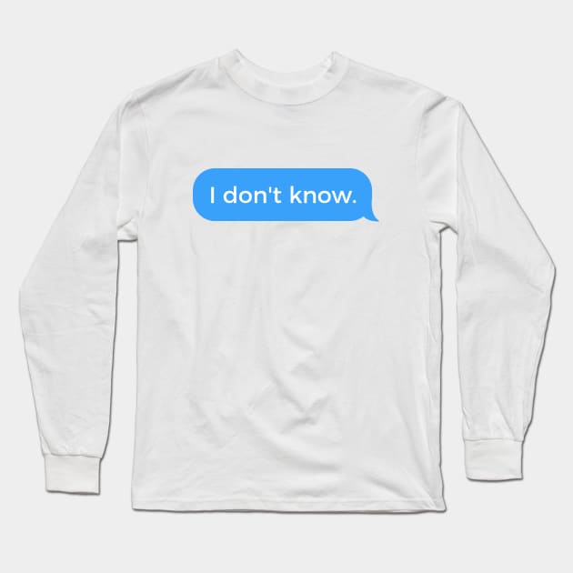I don't know Long Sleeve T-Shirt by SeverV
